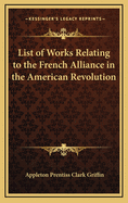 List of Works Relating to the French Alliance in the American Revolution