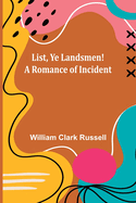 List, Ye Landsmen! A Romance of Incident