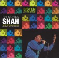 Listen at Me Good - Harmonica Shah