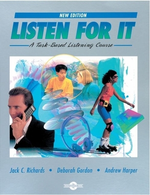 Listen for It: A Task-Based Listening Coursestudent Book - Richards, Jack C, Professor, and Gordon, Deborah, and Harper, Andrew