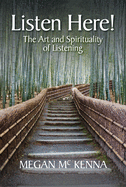 Listen Here!: The Art and Spirituality of Listening