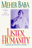 Listen Humanity - Meher, and Baba, Meher, and Stevens, Don E (Editor)
