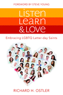 Listen, Learn, and Love: Embracing Lgbtq Latter-Day Saints