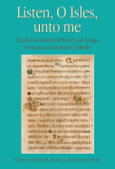 Listen, O Isles, Unto Me: Studies in Medieval Word and Image in Honour of Jennifer O'Reilly