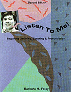 Listen to Me!: Beginning Listening, Speaking, & Pronunciation - Foley, Barbara H