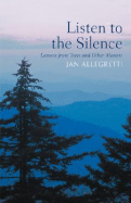 Listen to the Silence: Lessons from Trees and Other Masters - Allegretti, Jan