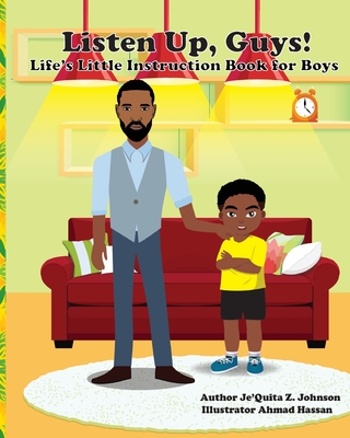 Listen Up, Guys!: Life's Little Instruction Book for Boys - Zachary Johnson, Je'quita