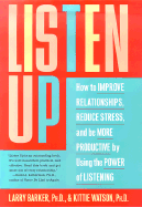 Listen Up: How to Improve Relationships, Reduce Stress, and Be More Productive by Using the Power of Listening