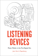 Listening Devices: Music Media in the Pre-Digital Era