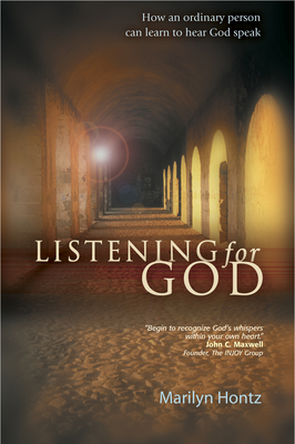 Listening for God: How an Ordinary Person Can Learn to Hear God Speak - Hontz, Marilyn