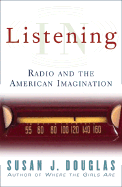 Listening in: Radio and the American Imagination