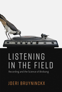 Listening in the Field: Recording and the Science of Birdsong