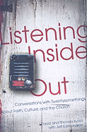 Listening Inside Out: Conversations with Twentysomethings about Faith, Culture, and the Church
