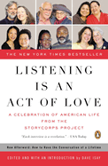 Listening Is an Act of Love: A Celebration of American Life from the Storycorps Project
