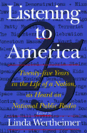 Listening to America: Twenty-Five Years in the Life of a Nation as Told to National Public Radio