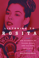 Listening to Rosita: The Business of Tejana Music and Culture, 1930-1955 Volume 9