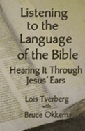 Listening to the Language of the Bible: Hearing It Through Jesus' Ears