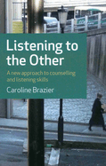 Listening to the Other: A New Approach to Counselling and Listening Skills