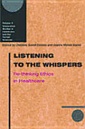 Listening to the Whispers: Re-Thinking Ethics in Healthcare