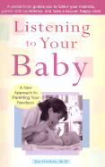 Listening to Your Baby: A New Approach to Parenting Your Newborn