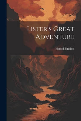 Lister's Great Adventure - Bindloss, Harold