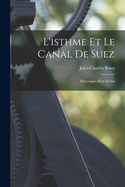 L'isthme Et Le Canal De Suez: Historique--tat Actuel