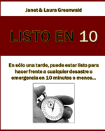 Listo En 10: En s?lo una tarde, puede estar listo para hacer frente a cualquier desastre o emergencia en 10 minutos o menos...