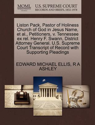 Liston Pack, Pastor of Holiness Church of God in Jesus Name, et al., Petitioners, V. Tennessee Ex Rel. Henry F. Swann, District Attorney General. U.S. Supreme Court Transcript of Record with Supporting Pleadings - Ellis, Edward Michael, and Ashley, R A