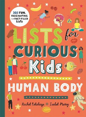 Lists for Curious Kids: Human Body: 205 Fun, Fascinating and Fact-Filled Lists - Delahaye, Rachel