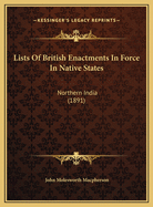 Lists of British Enactments in Force in Native States: Northern India (1891)