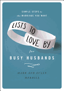 Lists to Love by for Busy Husbands: Simple Steps to the Marriage You Want