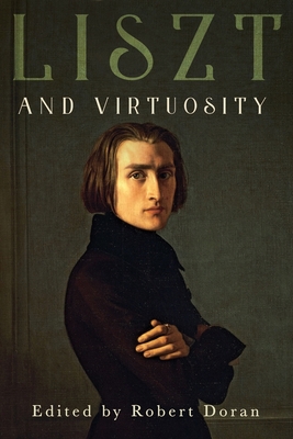 Liszt and Virtuosity - Doran, Robert (Contributions by), and Keep, David (Contributions by), and Pesce, Dolores (Contributions by)