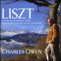 Liszt: Annes de Plerinage, Suisse; Bndiction de Dieu dans la solitude - Charles Owen (piano)