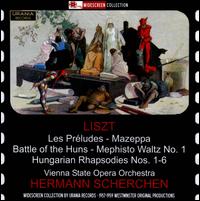 Liszt: Les Prludes; Mazeppa; Battle of the Huns; Mephisto Waltz No. 1; Hungarian Rhapsodies Nos. 1-6 - Vienna State Opera Orchestra; Hermann Scherchen (conductor)