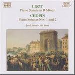 Liszt: Sonata in B minor; Chopin: Sonatas, Opp. 4 & 35
