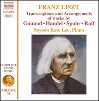 Liszt: Transcriptions and Arrangements of works by Gounod, Handel, Spohr, Raff - Soyeon Lee (piano)