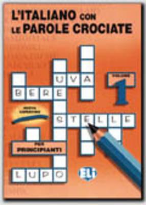 L'Italiano Con Le Parole Crociate: Book 1: Book 1 - European Language Institute