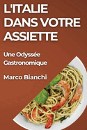 L'Italie dans Votre Assiette: Une Odysse Gastronomique