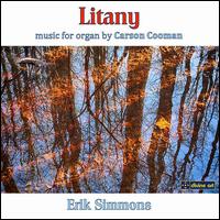 Litany: Organ Music by Carson Cooman - Erik Simmons (organ)