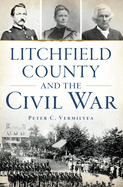 Litchfield County and the Civil War