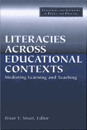 Literacies Across Educational Contexts - Street, Brian, and Street, Brian V