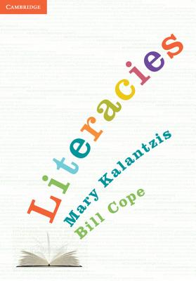 Literacies - Kalantzis, Mary, and Cope, Bill