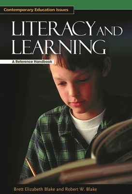 Literacy and Learning: A Reference Handbook - Blake, Brett Elizabeth, and Blake, Robert W