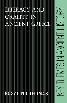 Literacy and Orality in Ancient Greece - Thomas, Rosalind