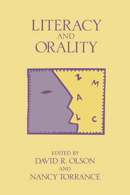 Literacy and Orality - Olson, David R (Editor), and Torrance, Nancy (Editor)