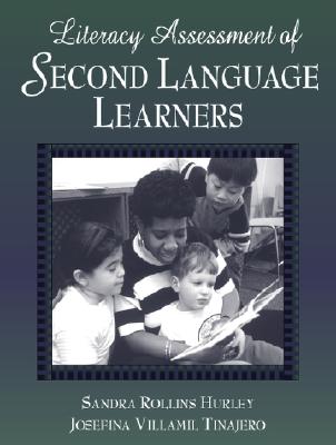 Literacy Assessment of Second Language Learners - Hurley, Sandra R, and Tinajero, Josefina Villamil, PhD, and Villamil Tinajero, Josefina