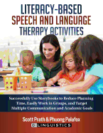 Literacy-Based Speech and Language Therapy Activities: Successfully Use Storybooks to Reduce Planning Time, Easily Work in Groups, and Target Multiple Communication and Academic Goals