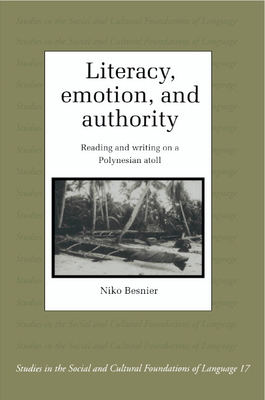 Literacy, Emotion and Authority: Reading and Writing on a Polynesian Atoll - Besnier, Niko