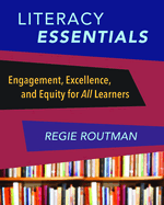 Literacy Essentials: Engagement, Excellence and Equity for All Learners