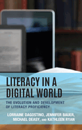 Literacy in a Digital World: The Evolution and Development of Literacy Proficiency